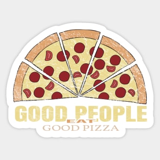 Good people eat good pizza Sticker